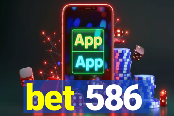 bet 586